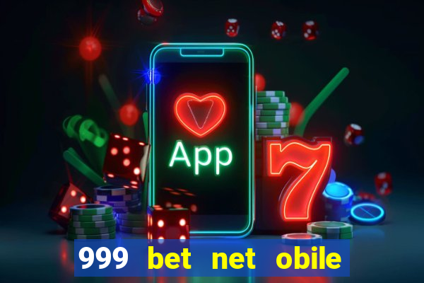 999 bet net obile conferir bilete